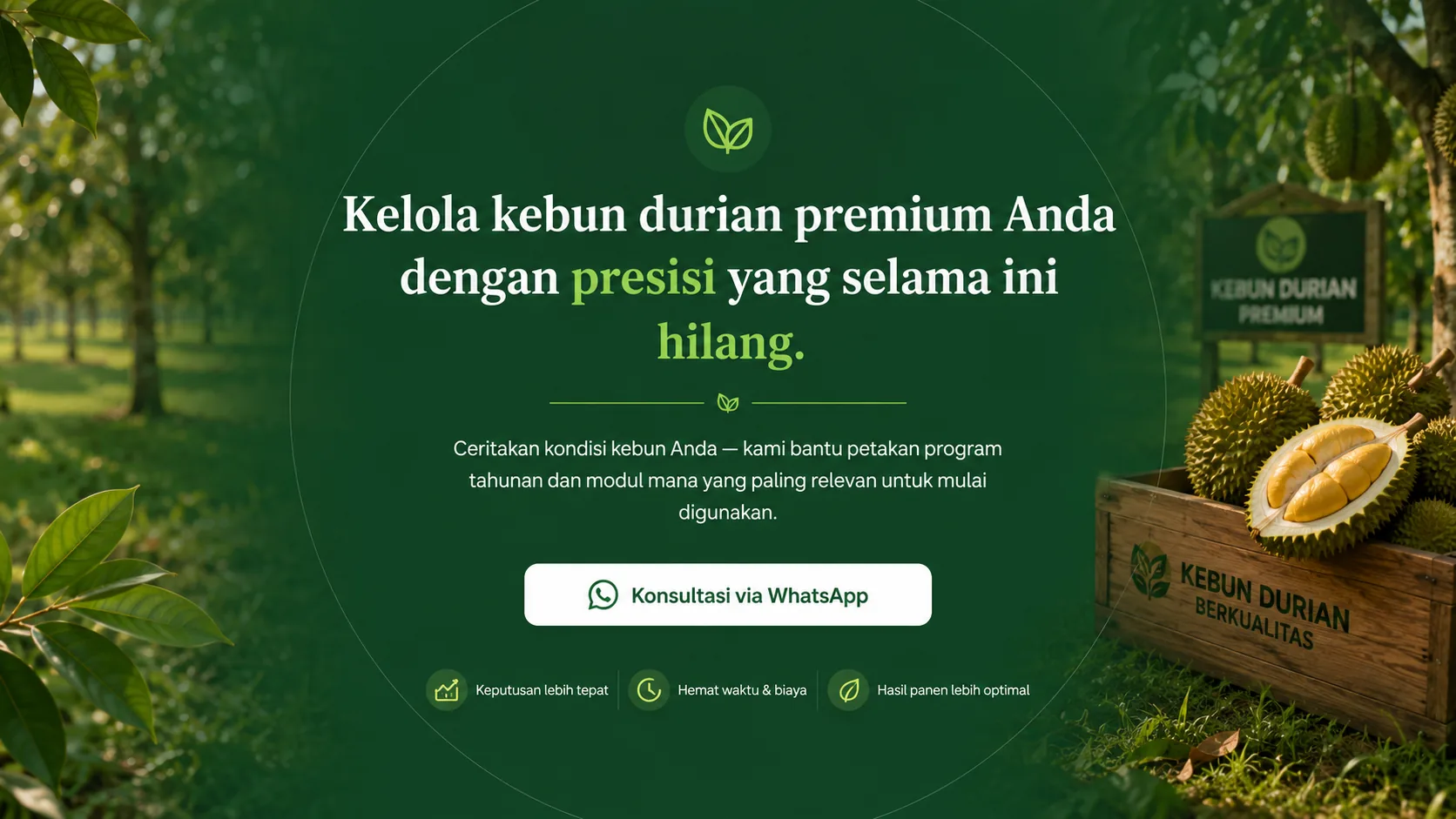 Kelola kebun durian premium Anda dengan presisi yang selama ini hilang. Ceritakan kondisi kebun Anda — kami bantu petakan program tahunan dan modul mana yang paling relevan.